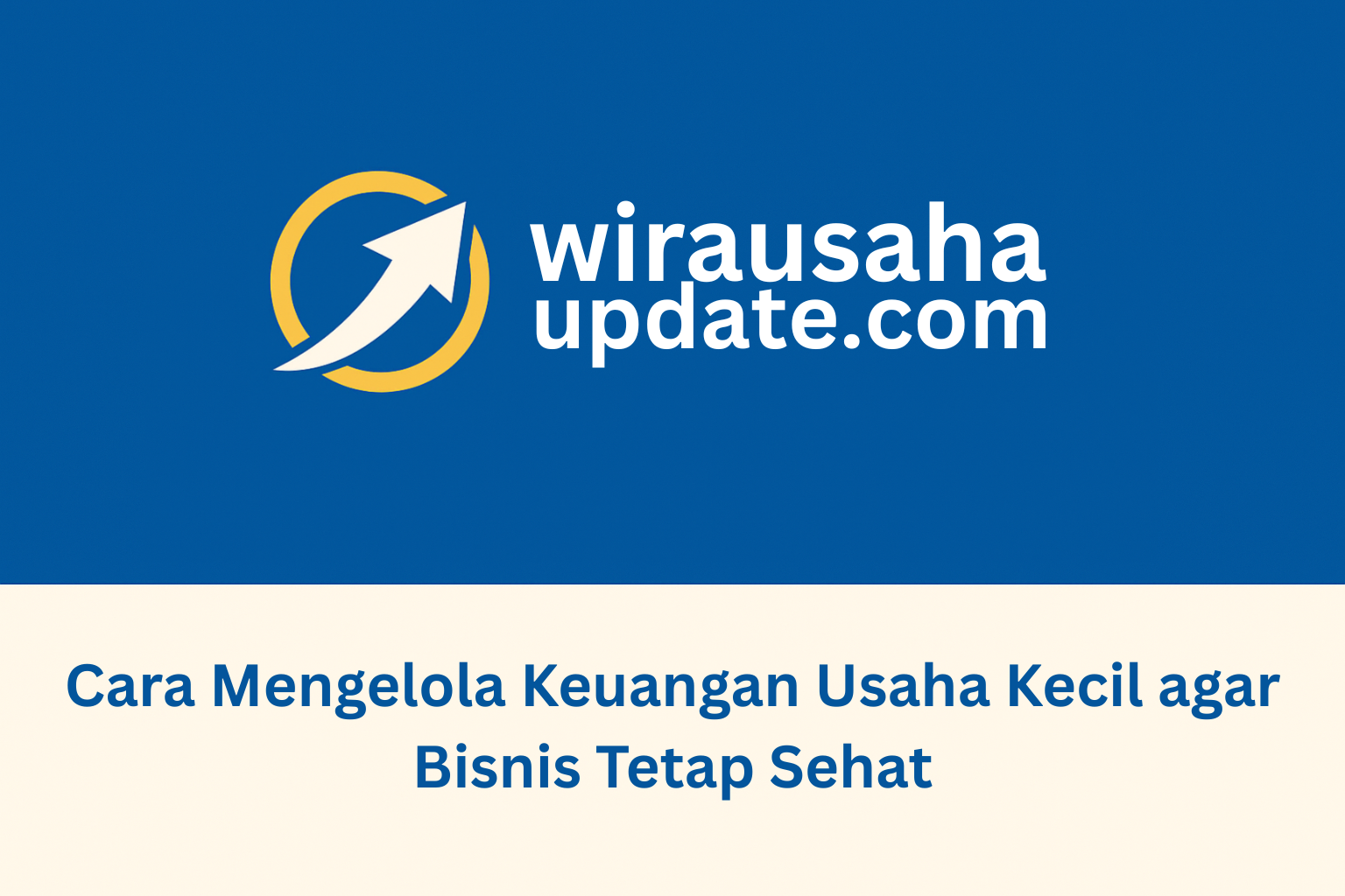 Cara Mengelola Keuangan Usaha Kecil agar Bisnis Tetap Sehat