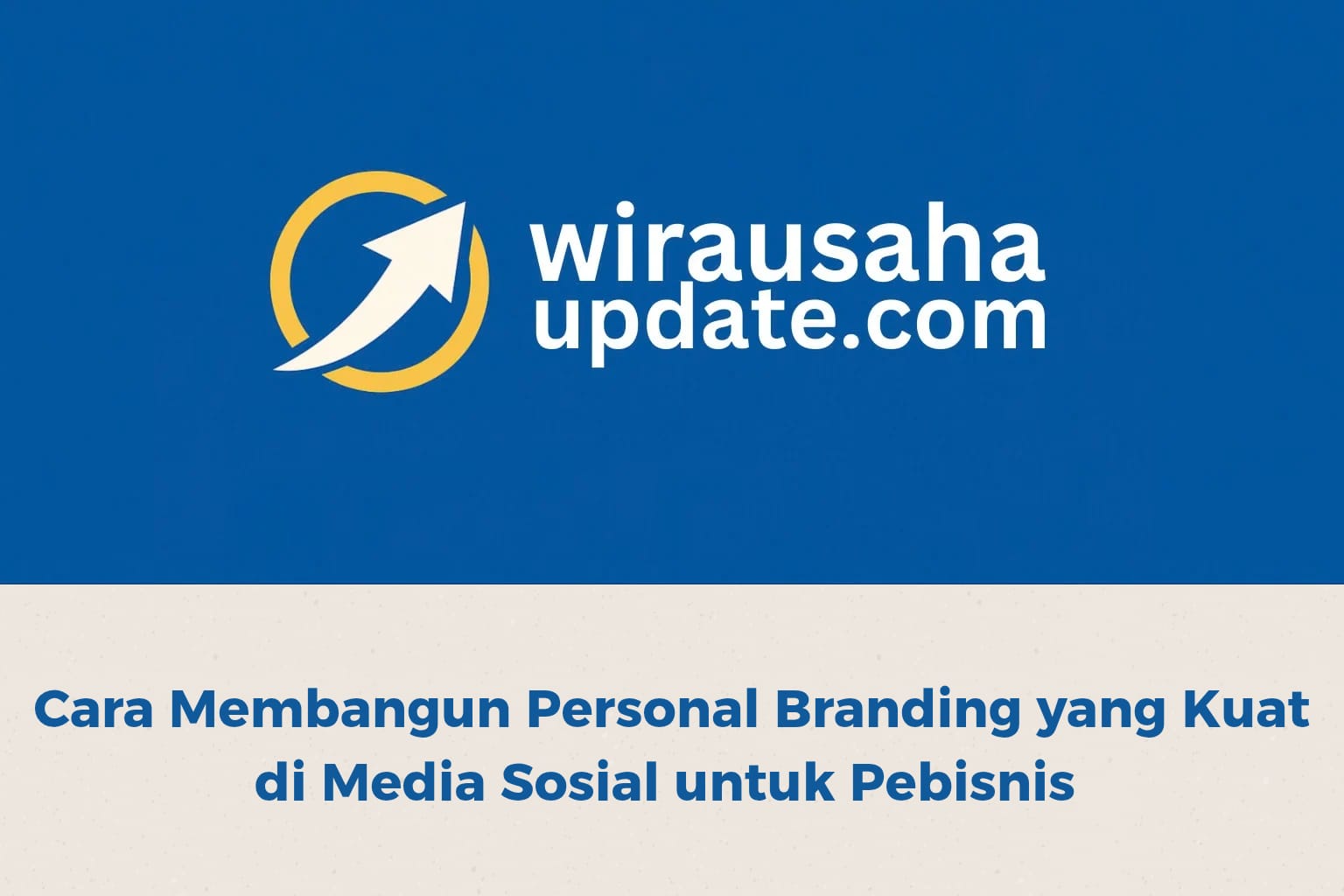 cara membangun personal branding yang kuat di media sosial untuk pebisnis