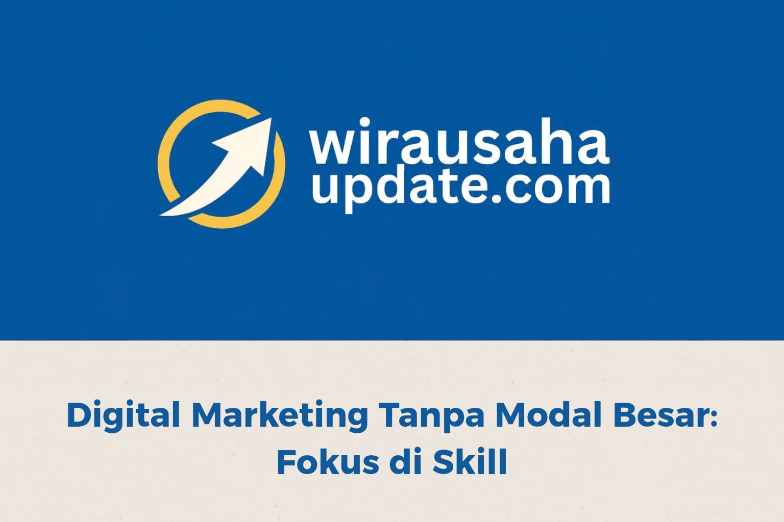 Digital marketing tanpa modal besar dengan fokus pada skill