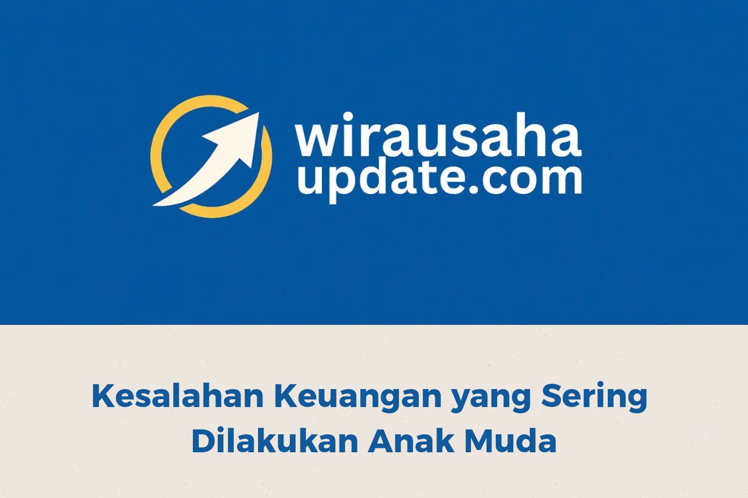Kesalahan keuangan yang sering dilakukan anak muda dalam mengatur uang