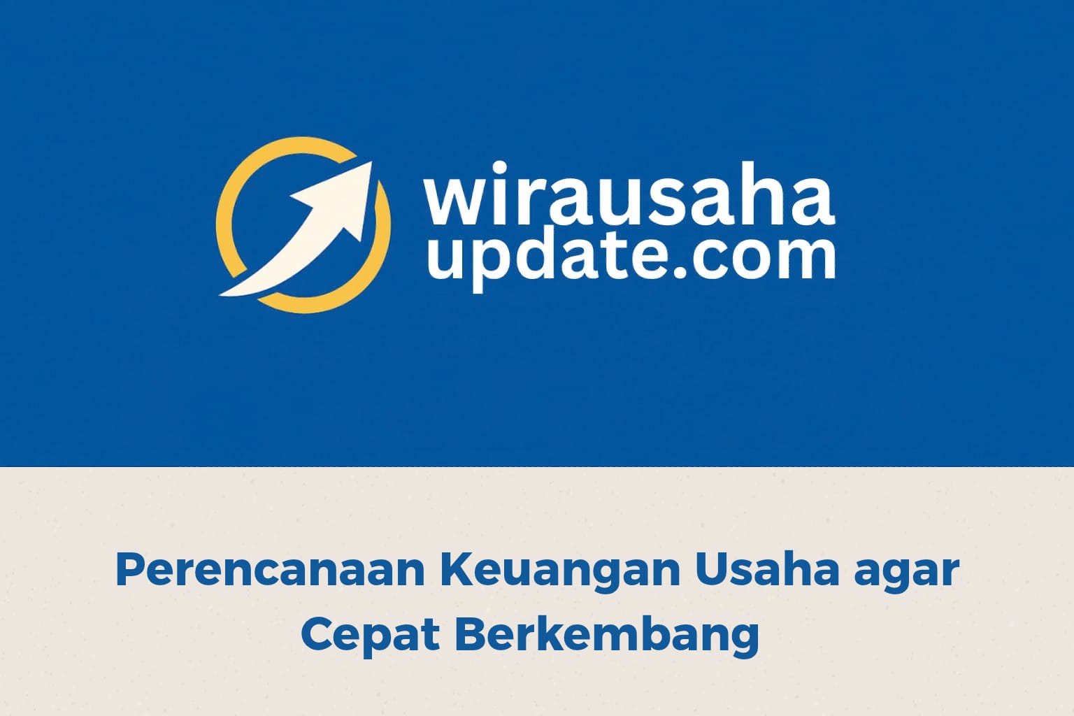 Perencanaan keuangan usaha agar cepat berkembang dan sukses