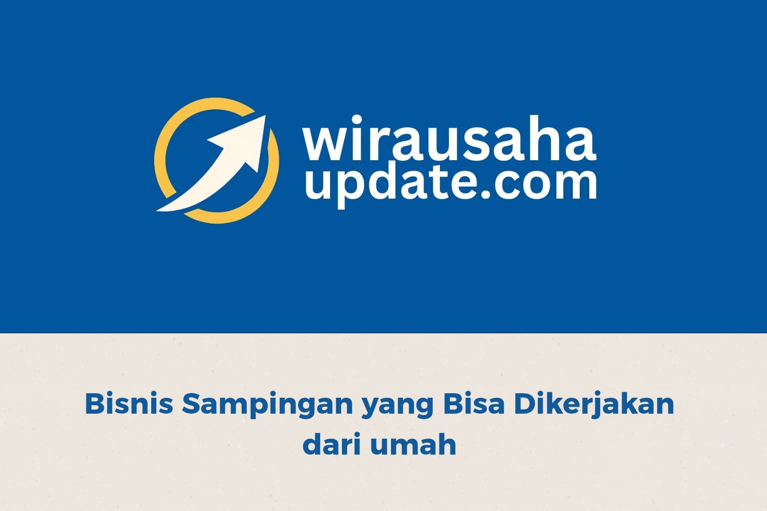 Bisnis sampingan dari rumah yang menguntungkan dan mudah dijalankan
