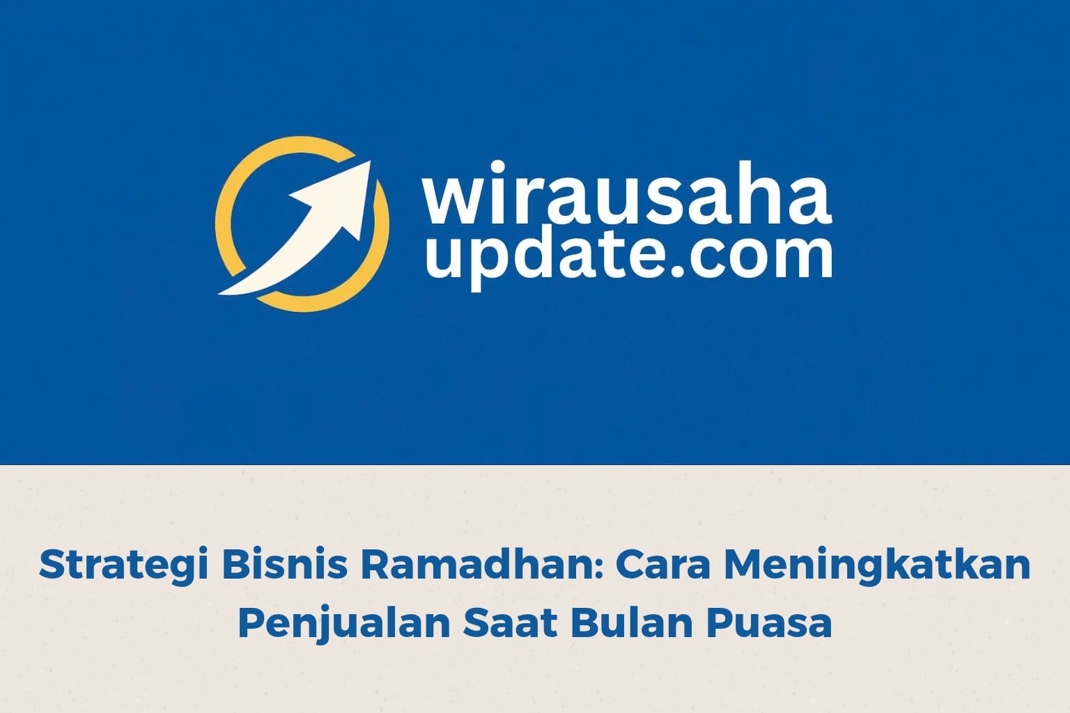 strategi bisnis ramadhan meningkatkan penjualan saat bulan puasa